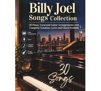 Billy Joel Song Collection | 30 Piano, Vocal and Guitar Arrangements with Complete Notation, Lyrics and Chord Symbols