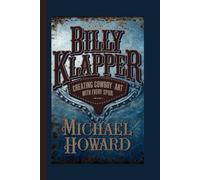 BILLY KLAPPER: Creating Cowboy Art with Every Spur