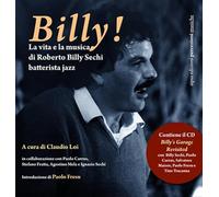 Billy! La vita e la musica di Roberto Billy Sechi batterista jazz (1959-2005). Con CD Audio
