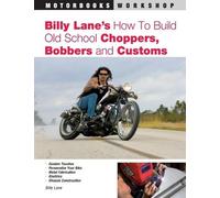 Billy Lane Billy Lane's How to Build Old School Choppers, Bobbers an (Tascabile)