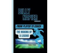 BILLY NAPIER BIOGRAPHY FROM PLAYER TO COACH :: THE MAKING OF A LEGEND