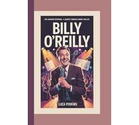 BILLY O’REILLY: The Laughing Scotsman-A Journey Through Comedy and Life