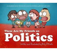 Billy O'Keefe These Are My Friends on Politics (Copertina rigida)