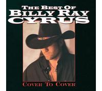 Billy Ray Cyrus - The Best Of Billy Ray Cyrus: Cover To Cover by Billy Ray Cyrus (1997) Audio CD