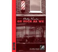 Billy Roche On Such As We (Tascabile) NHB Modern Plays