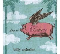 Billy Schafer - First to Believe