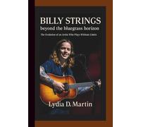 BILLY STRINGS: beyond the bluegrass horizon - The Evolution of an Artist Who Plays Without Limits.