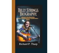 BILLY STRINGS BIOGRAPHY: Echoes in the Mountains - How a Young Musician Transformed a Genre.