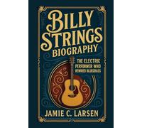 BILLY STRINGS BIOGRAPHY: The Electric Performer Who Rewired Bluegrass