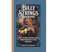 BILLY STRINGS BIOGRAPHY: The Flatpicking Powerhouse Who Brought Bluegrass to a New Generation