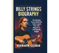 BILLY STRINGS BIOGRAPHY: The Shocking Secrets Behind the Guitar Legend Who Took Bluegrass to Unimaginable Heights
