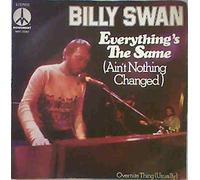 Billy Swan - Everything's The Same (Ain't Nothing Changed) 7"
