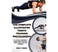 Billy T Joan The Complete Illustrated Tabata Training Encyclopedia (Tascabile)