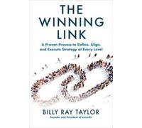 Billy Taylor The Winning Link: A Proven Process to Define, Align, an (Tascabile)