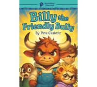 Billy the Friendly Bully: A Story About Courage and Kindness