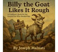 Billy the Goat Likes It Rough: A Children’s Book for the Grown-Ups Who Needed One
