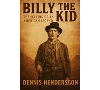 Billy the Kid: The Making of an American Legend