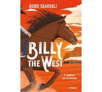 Libri Guido Sgardoli - Billy The West. Il Ragazzo Con La Pistola