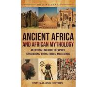 Billy Wellman Ancient Africa and African Mythology (Copertina rigida)
