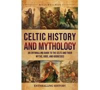 Billy Wellman Celtic History and Mythology (Copertina rigida)