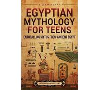 Billy Wellman Egyptian Mythology for Teens (Copertina rigida)