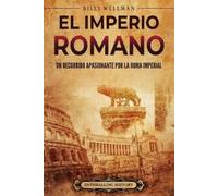 Billy Wellman El Imperio romano (Tascabile) Historia de la Antigua Roma