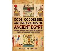 Billy Wellman Gods, Goddesses, and Pharaohs of Ancient Egypt (Copertina rigida)