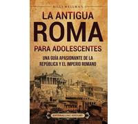 Billy Wellman La antigua Roma para adolescentes (Copertina rigida)