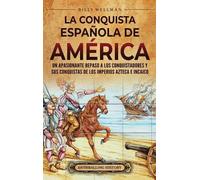 Billy Wellman La conquista española de América (Copertina rigida)
