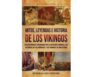 Billy Wellman Mitos, leyendas e historia de los vikingos (Copertina rigida)