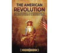 Billy Wellman The American Revolution: An Enthralling Overview of th (Tascabile)
