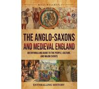 Billy Wellman The Anglo-Saxons and Medieval England (Copertina rigida)