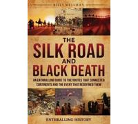 Billy Wellman The Silk Road and Black Death (Tascabile) Exploring the Past