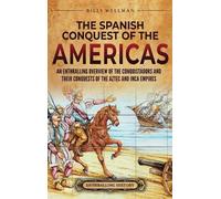 Billy Wellman The Spanish Conquest of the Americas (Copertina rigida)