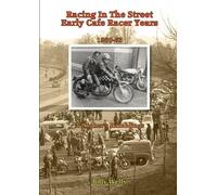 Billy Wells Racing in the Street. Early Cafe Racer Years (Tascabile)