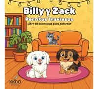 BILLY Y ZACK - Perritos traviesos: Libro de aventuras para colorear