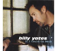 Billy Yates - If I Could Go Back By Billy Yates (2006-09-12)