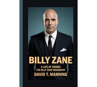 BILLY ZANE: A Life of Drama: The Billy Zane Biography