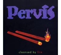 Pervis - Cleansed By Fire