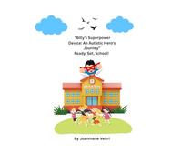 ""Billy's Superpower Device: An Autistic Hero's Journey"" Ready, Set, School!