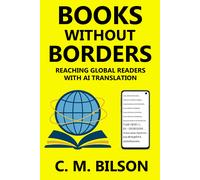 Bilson, C.M. Books Without Borders: Reaching Global Readers With Ai T Book NUOVO