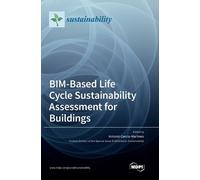 BIM-Based Life Cycle Sustainability Assessment for Buildings (Copertina rigida)