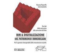 BIM & digitalizzazione del patrimonio immobiliare. Dai dati della costruzione alla costruzione del dato. Per la gestione interoperabile della manutenzione assistita