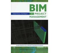 Bim e project management. Guida pratica alla progettazione integrata