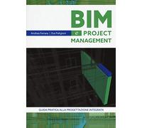 Bim e project management. Guida pratica alla progettazione integrata