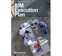 BIM execution plan. Strumenti per un piano di gestione informativa agile -...