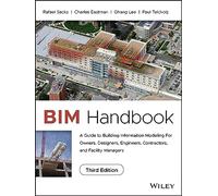 BIM Handbook: A Guide to Building Information Modeling for Owners, Designers, Engineers, Contractors, and Facility Managers