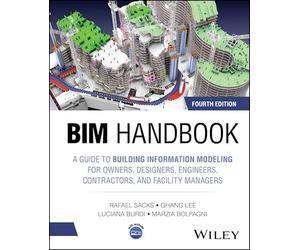 Bim Handbook: A Guide to Building Information Modeling for Owners, Designers, Engineers, Contractors and Facility Managers