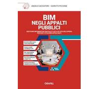 BIM negli appalti pubblici. Gestione informativa digitale e ciclo di vita dell'opera per RUP e stazioni appaltanti. Con WebApp con utilità