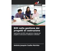 BIM nella gestione dei progetti di costruzione: Applicazione del BIM nella gestione integrata dei progetti di costruzione di abitazioni unifamiliari